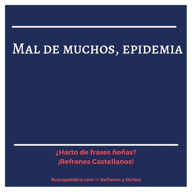 mal de muchos, epidemia - Refrán Español