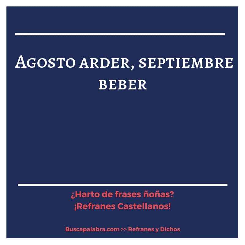 agosto arder, septiembre beber - Refrán Español