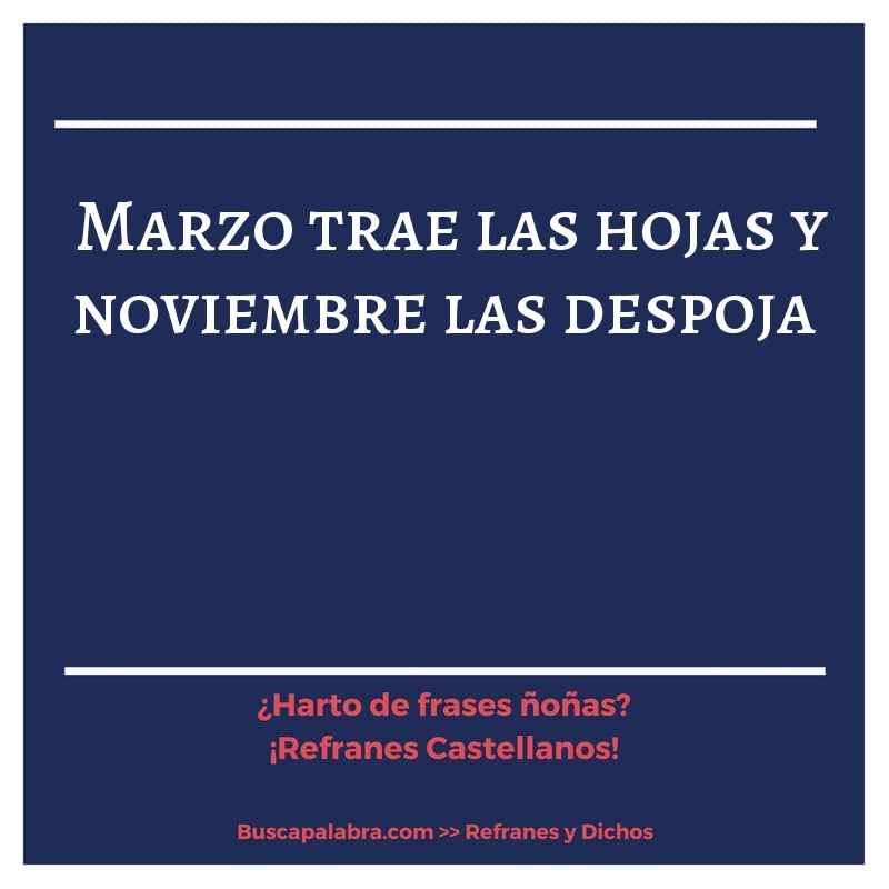 marzo trae las hojas y noviembre las despoja - Refrán Español