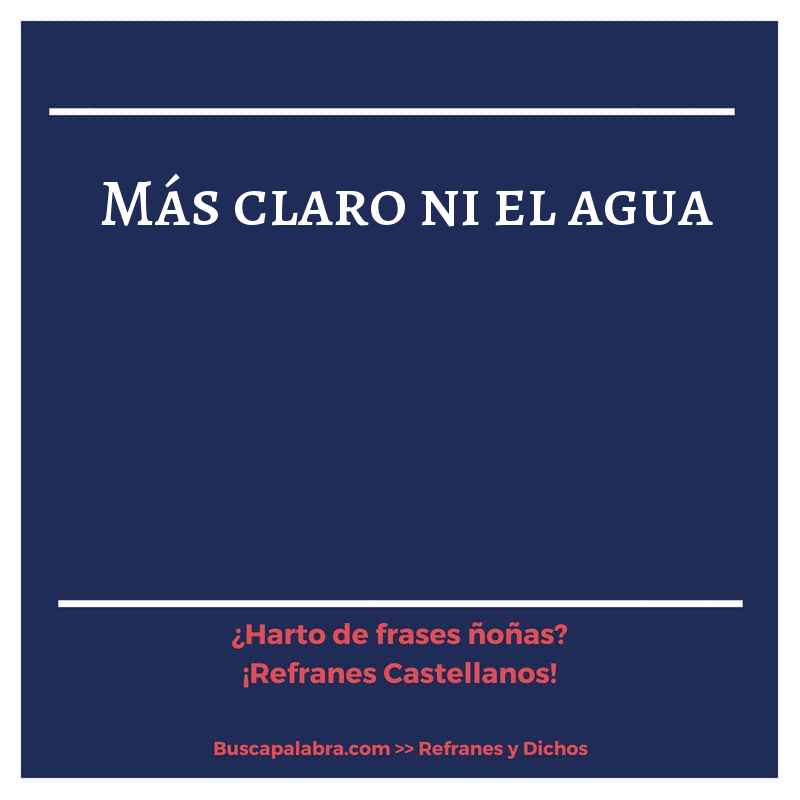 más claro ni el agua - Refrán Español