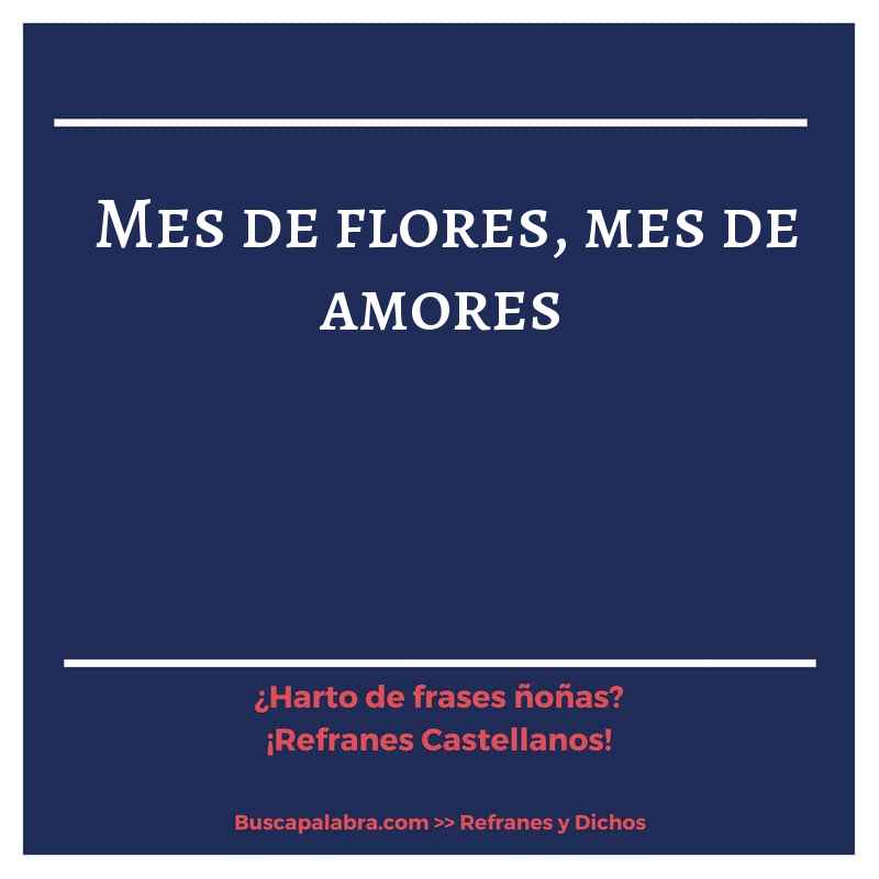 mes de flores, mes de amores - Refrán Español