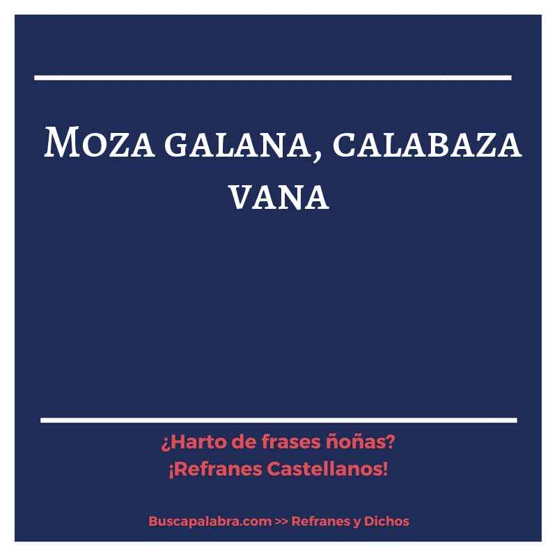 moza galana, calabaza vana - Refrán Español