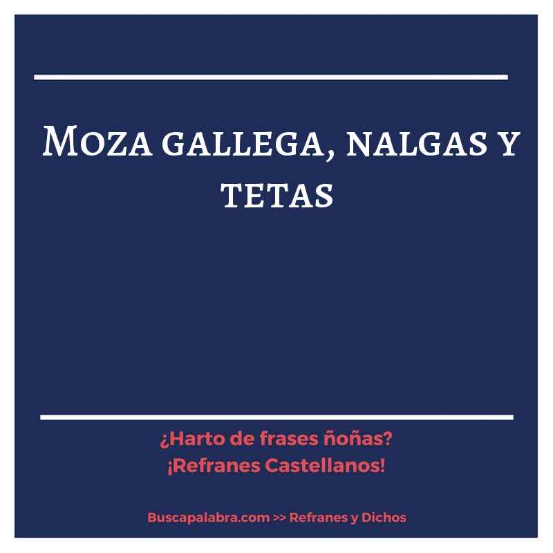 moza gallega, nalgas y tetas - Refrán Español