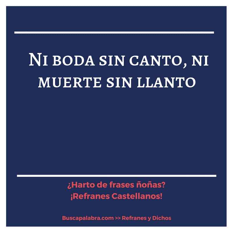 ni boda sin canto, ni muerte sin llanto - Refrán Español