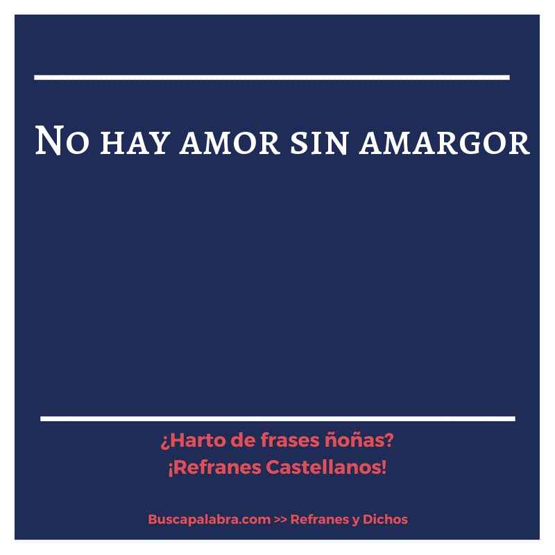 no hay amor sin amargor - Refrán Español
