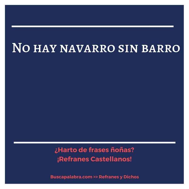 no hay navarro sin barro - Refrán Español