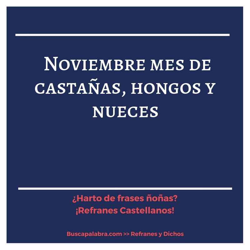 noviembre mes de castañas, hongos y nueces - Refrán Español