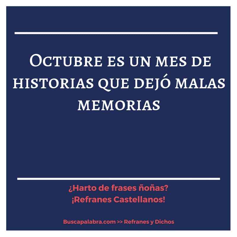 octubre es un mes de historias que dejó malas memorias - Refrán Español
