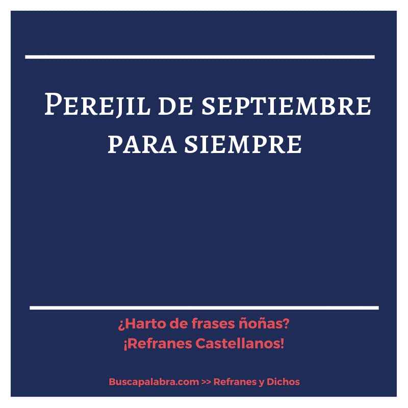 perejil de septiembre para siempre - Refrán Español