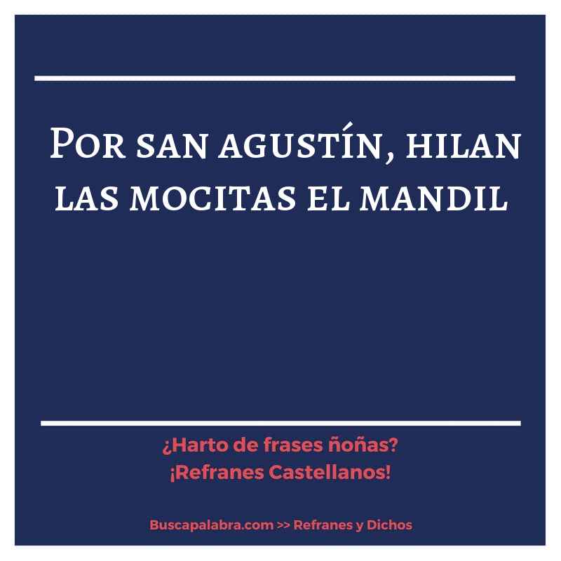 por san agustín, hilan las mocitas el mandil - Refrán Español