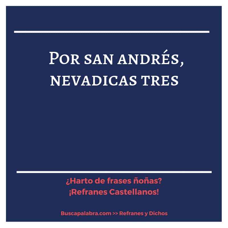 por san andrés, nevadicas tres - Refrán Español