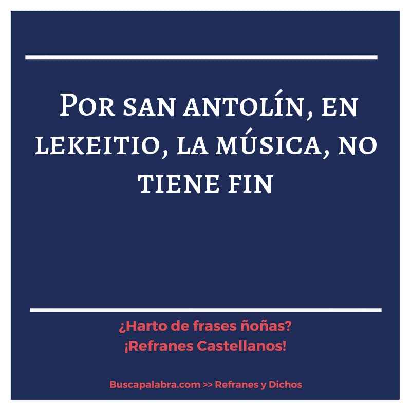 por san antolín, en lekeitio, la música, no tiene fin - Refrán Español