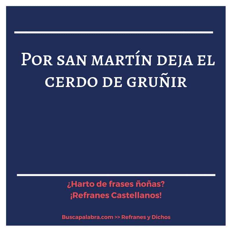 por san martín deja el cerdo de gruñir - Refrán Español