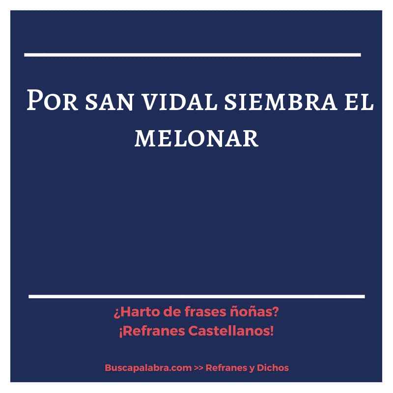 por san vidal siembra el melonar - Refrán Español