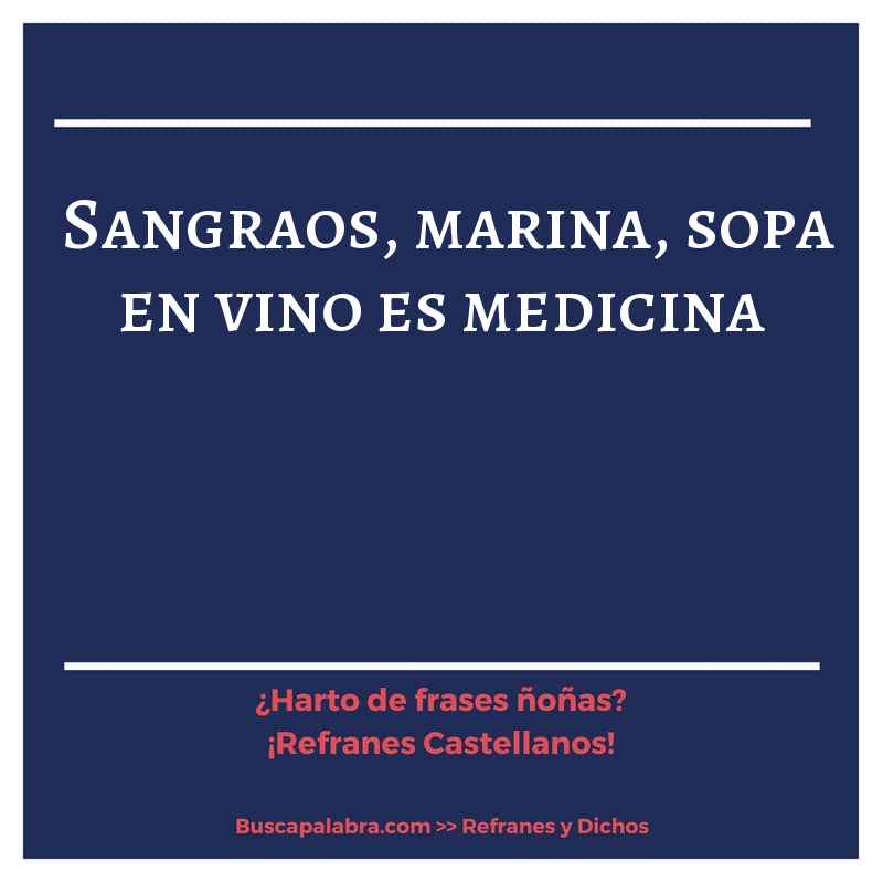 sangraos, marina, sopa en vino es medicina - Refrán Español