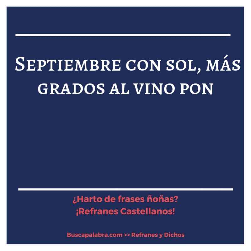 septiembre con sol, más grados al vino pon - Refrán Español