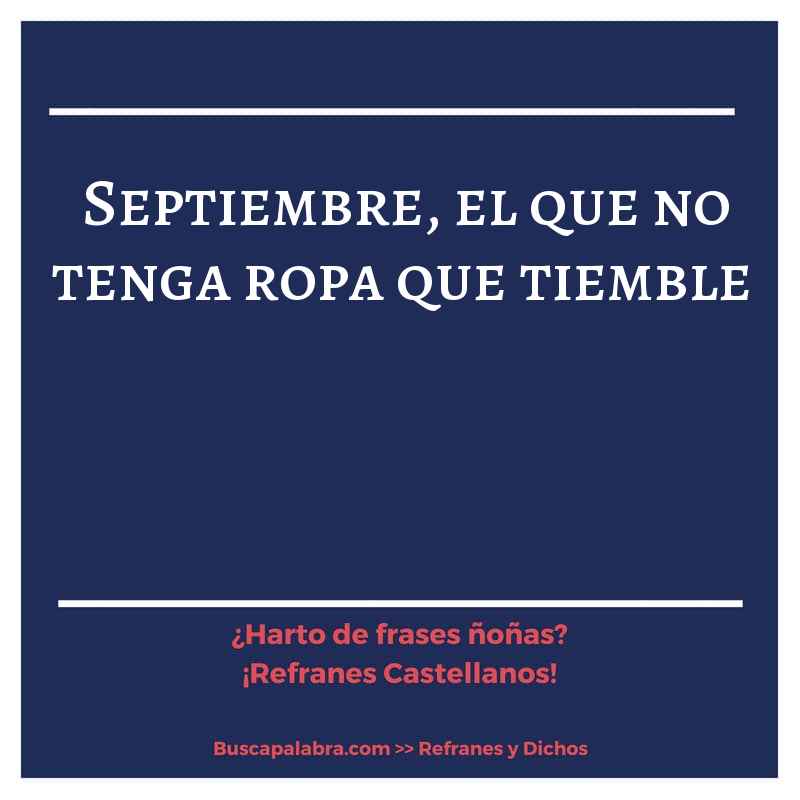 septiembre, el que no tenga ropa que tiemble - Refrán Español