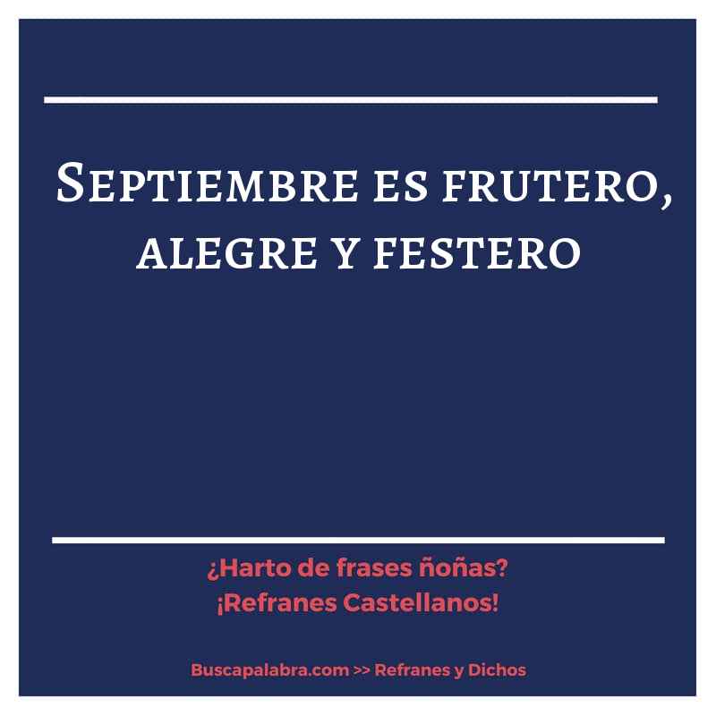 septiembre es frutero, alegre y festero - Refrán Español