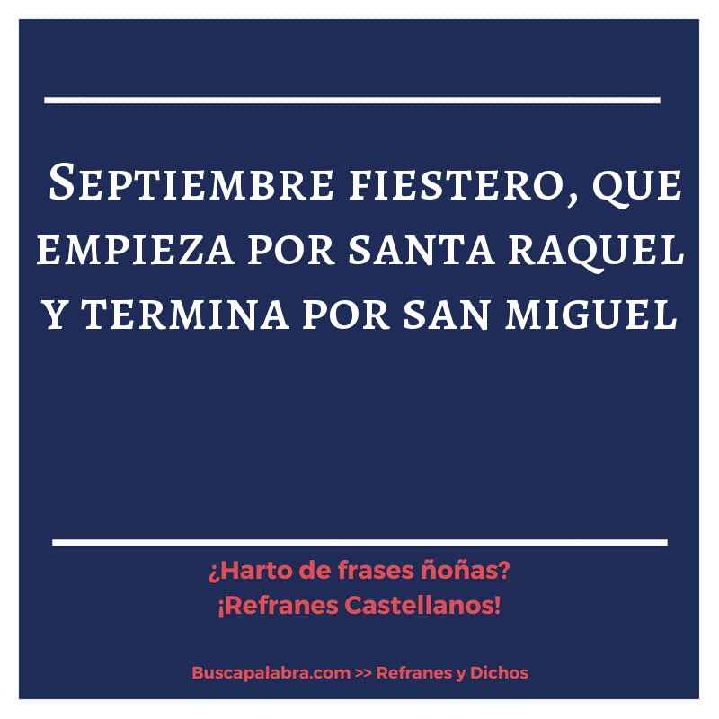 septiembre fiestero, que empieza por santa raquel y termina por san miguel - Refrán Español