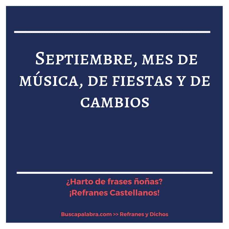 septiembre, mes de música, de fiestas y de cambios - Refrán Español