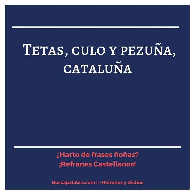 tetas, culo y pezuña, cataluña - Refrán Español