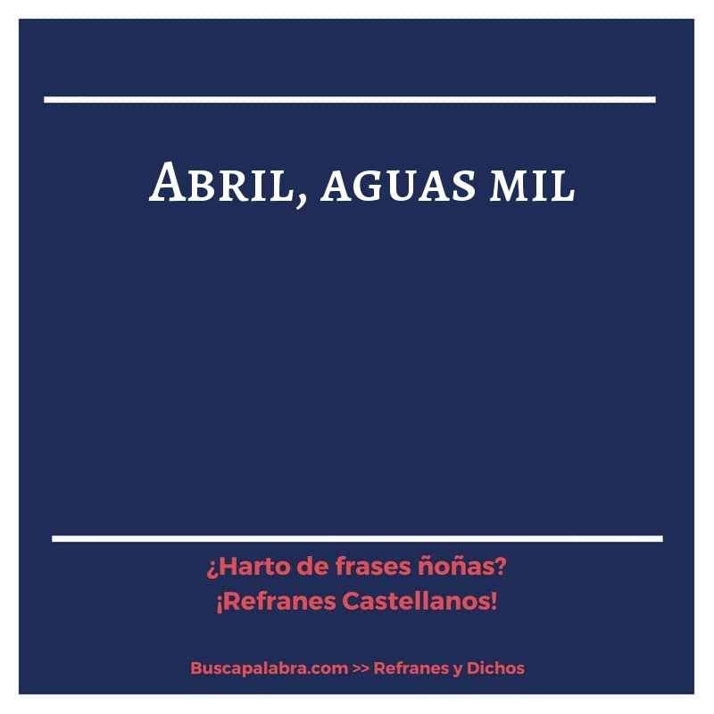 abril, aguas mil - Refrán Español