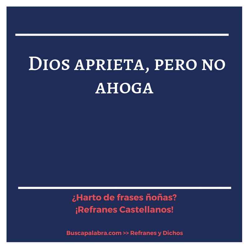 Dios aprieta, pero no ahoga - Refrán Español