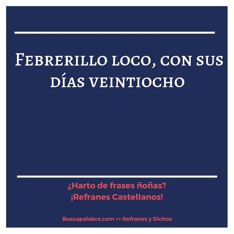 febrerillo loco, con sus días veintiocho - Refrán Español