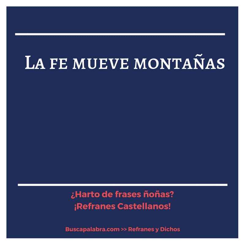 la fe mueve montañas - Refrán Español