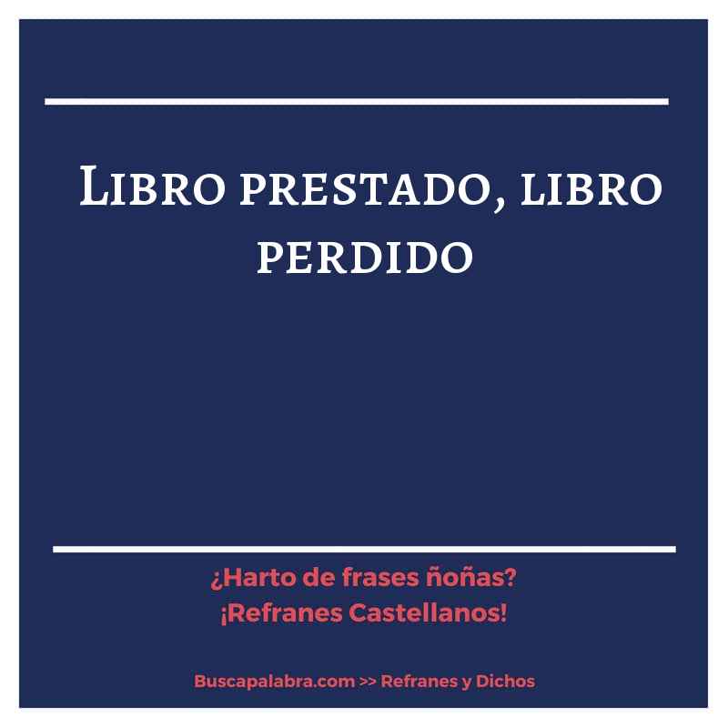 libro prestado, libro perdido - Refrán Español