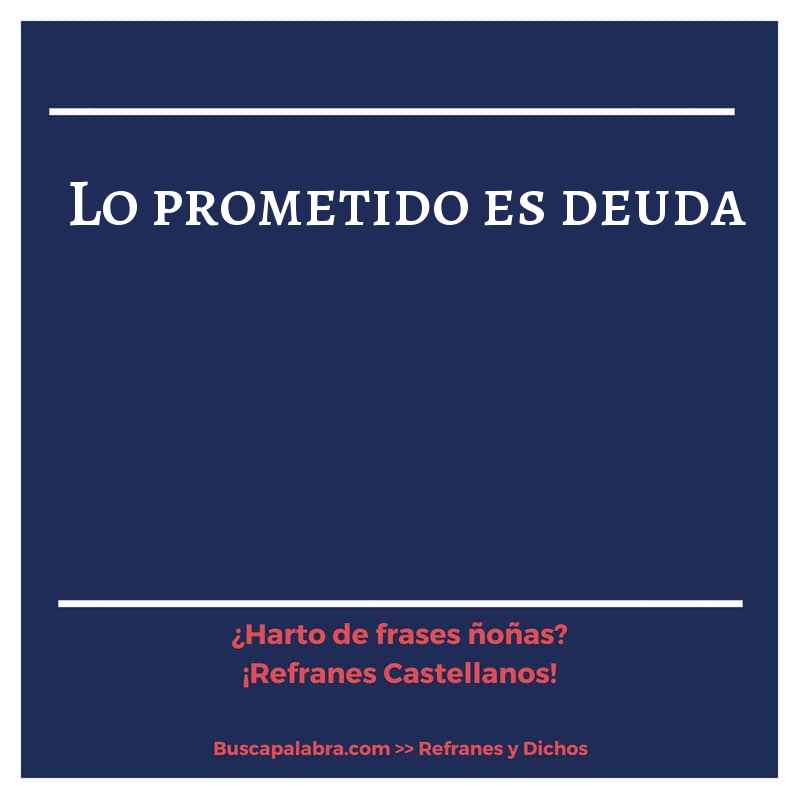 lo prometido es deuda - Refrán Español