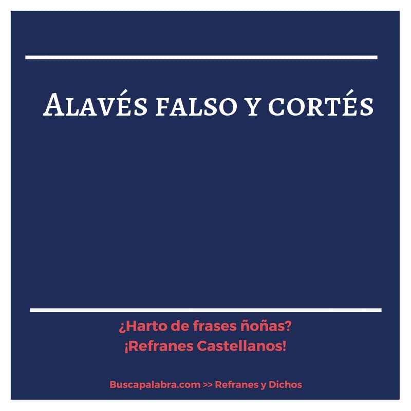 alavés falso y cortés - Refrán Español