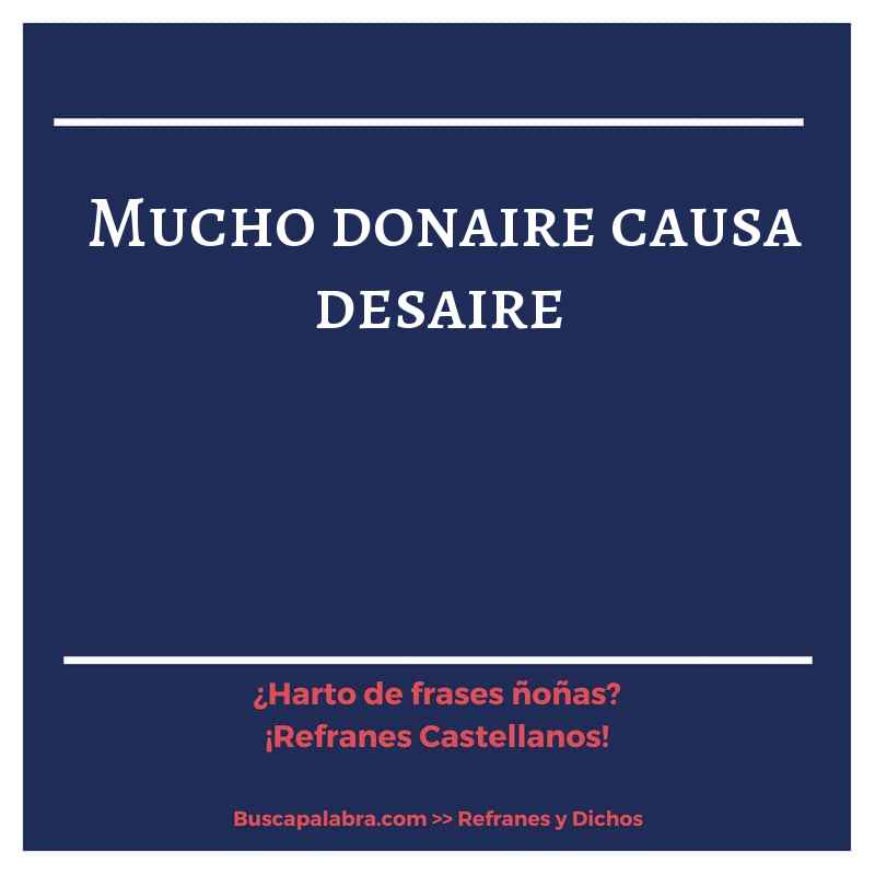 mucho donaire causa desaire - Refrán Español