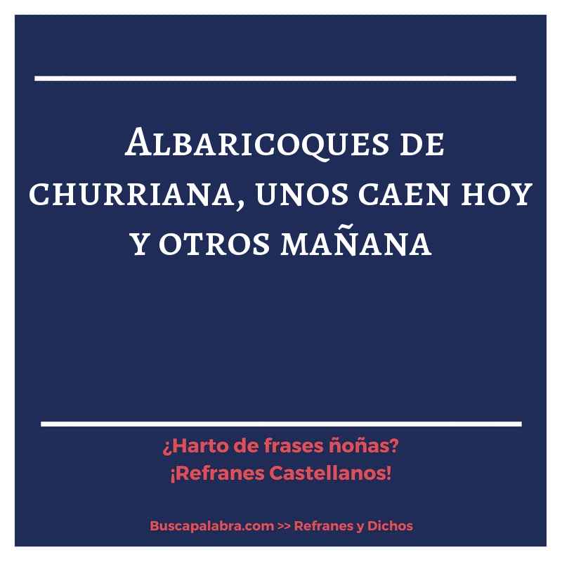 albaricoques de churriana, unos caen hoy y otros mañana - Refrán Español