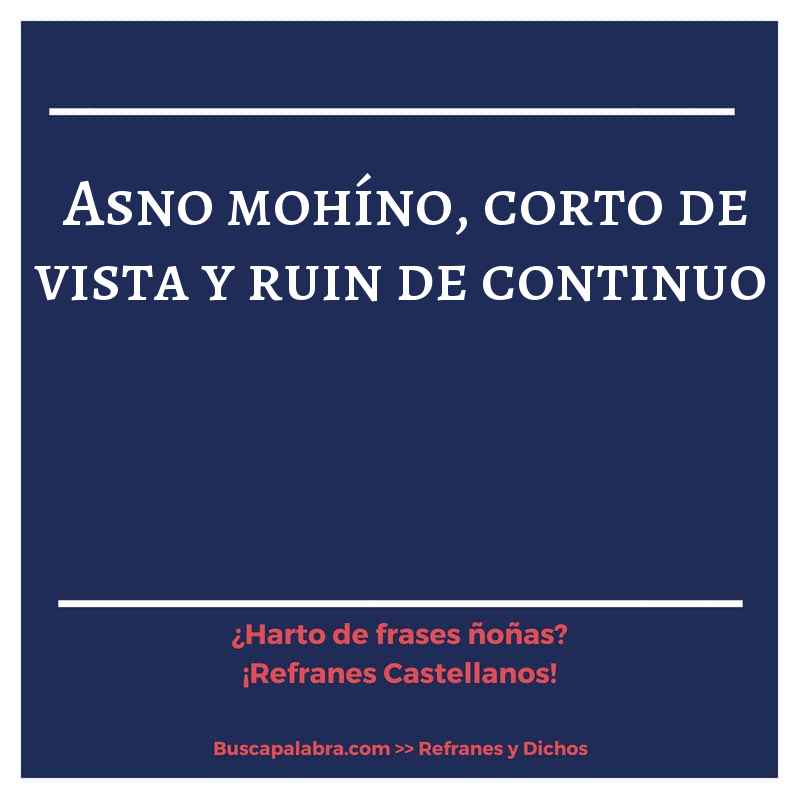 asno mohíno, corto de vista y ruin de continuo - Refrán Español