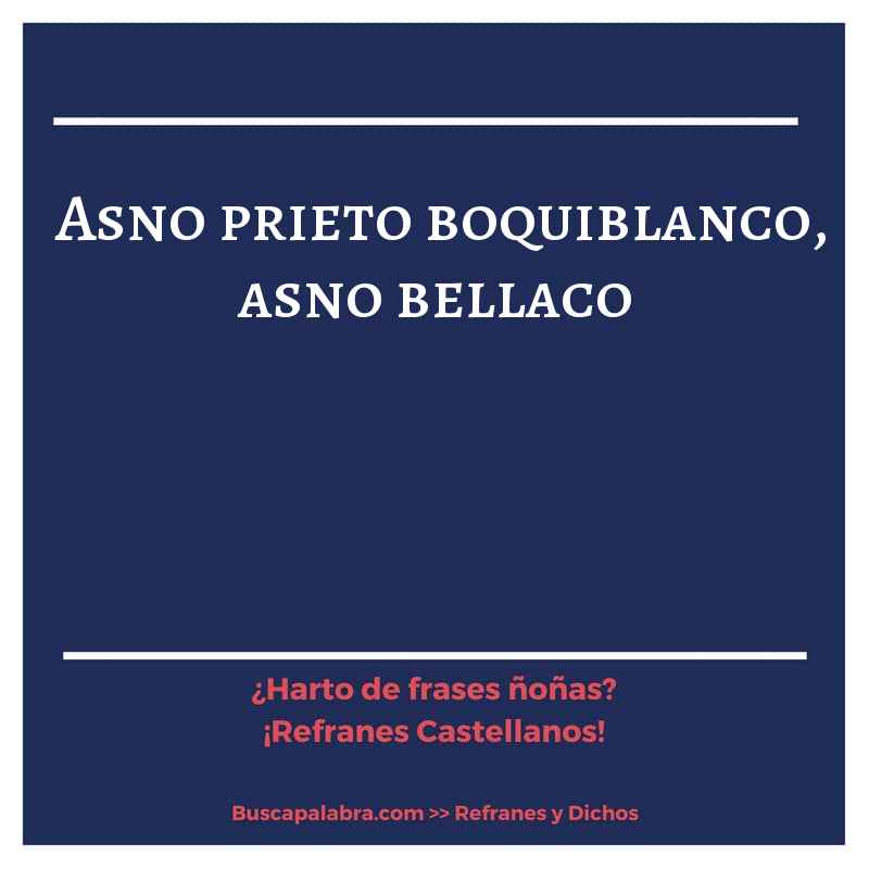 asno prieto boquiblanco, asno bellaco - Refrán Español