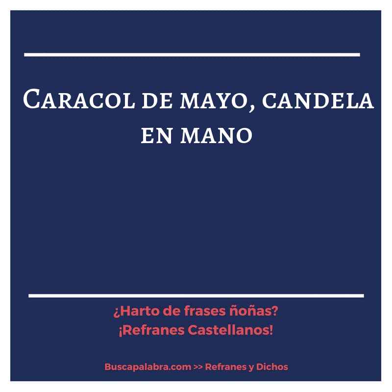 caracol de mayo, candela en mano - Refrán Español