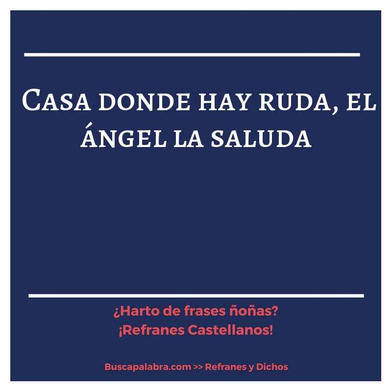 casa donde hay ruda, el ángel la saluda - Refrán Español