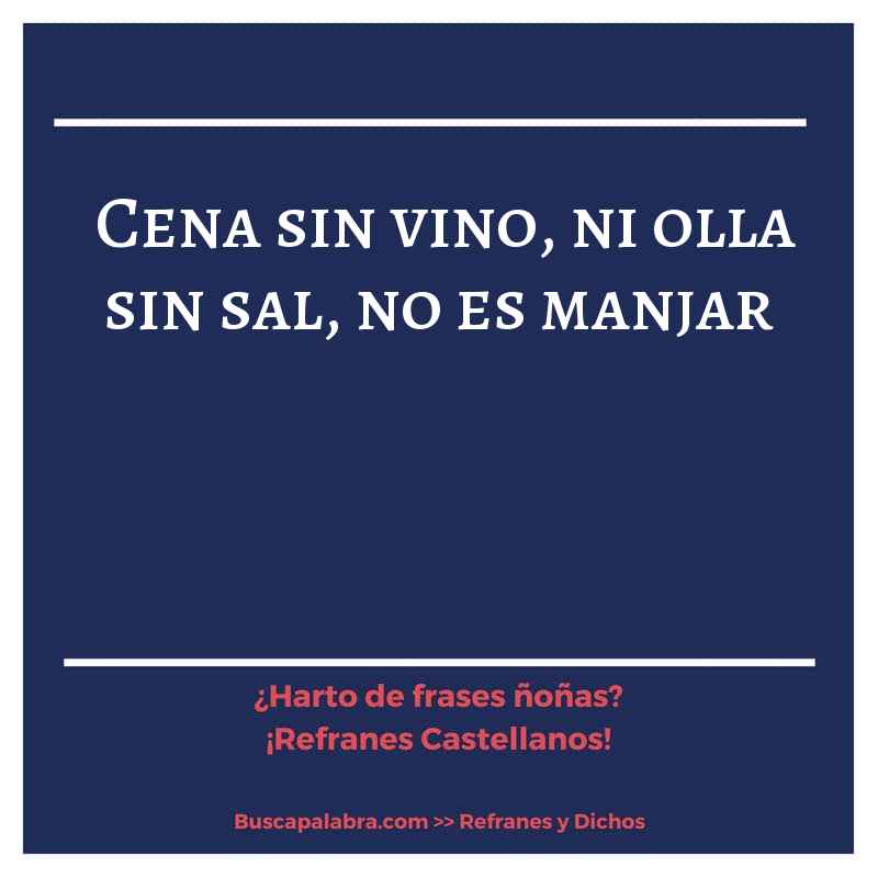 cena sin vino, ni olla sin sal, no es manjar - Refrán Español