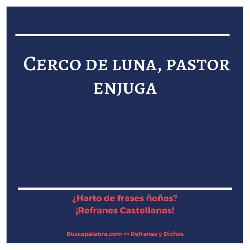 cerco de luna, pastor enjuga - Refrán Español