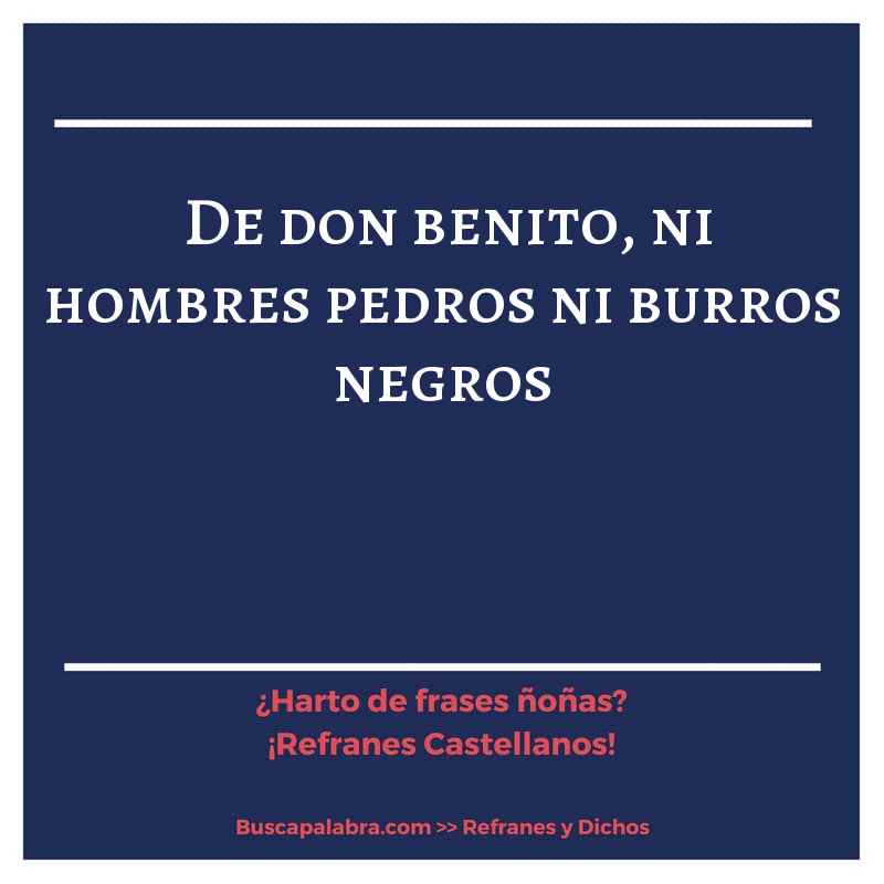 de don benito, ni hombres pedros ni burros negros - Refrán Español