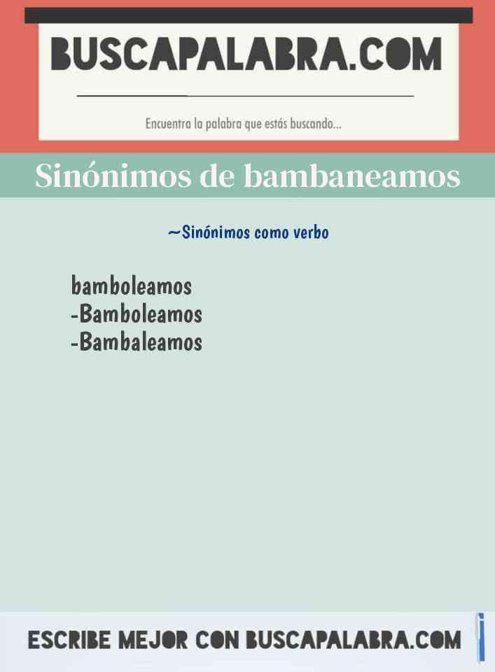 Sinónimo de bambaneamos