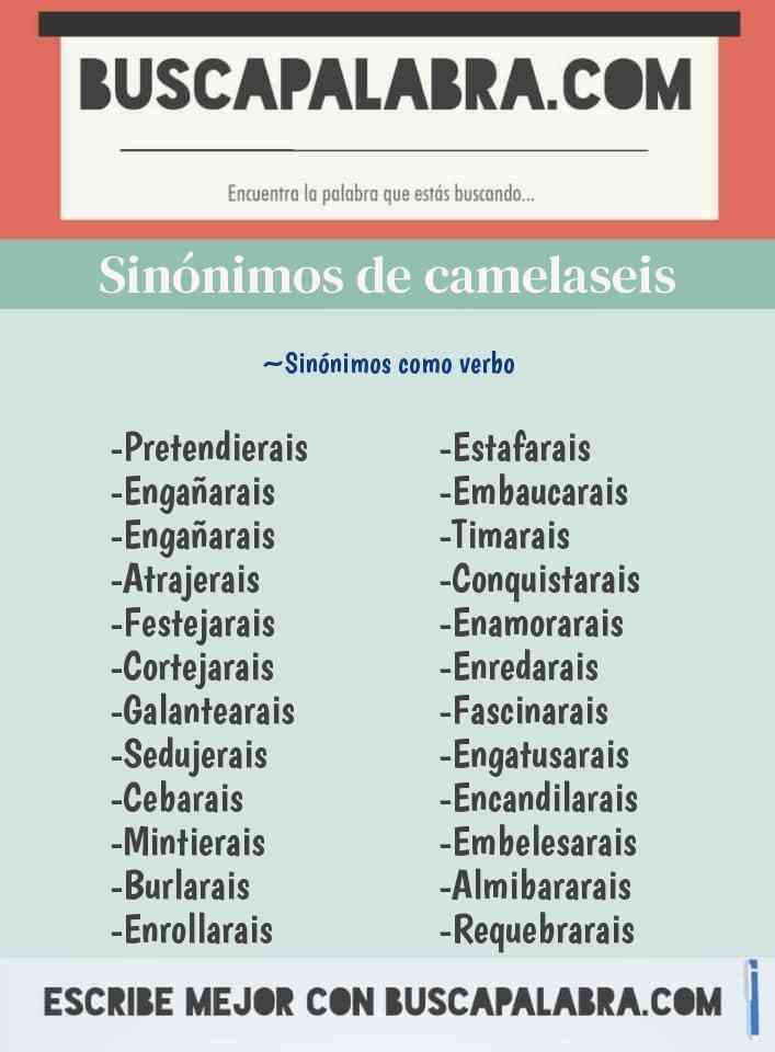 Sinónimo de camelaseis
