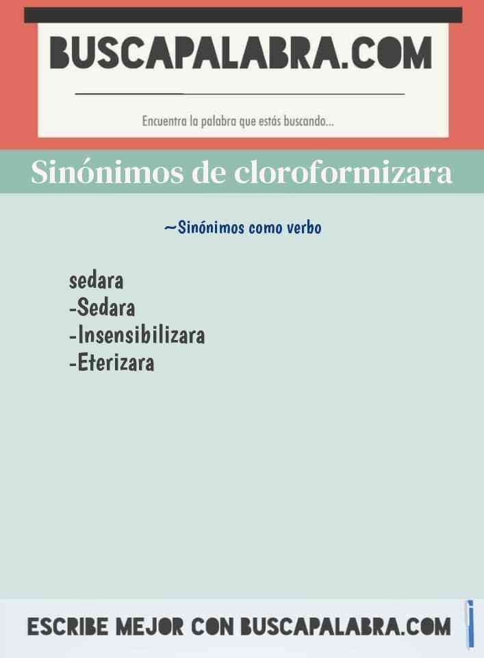 Sinónimo de cloroformizara