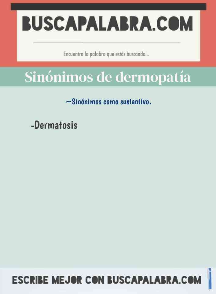 Sinónimo de dermopatía