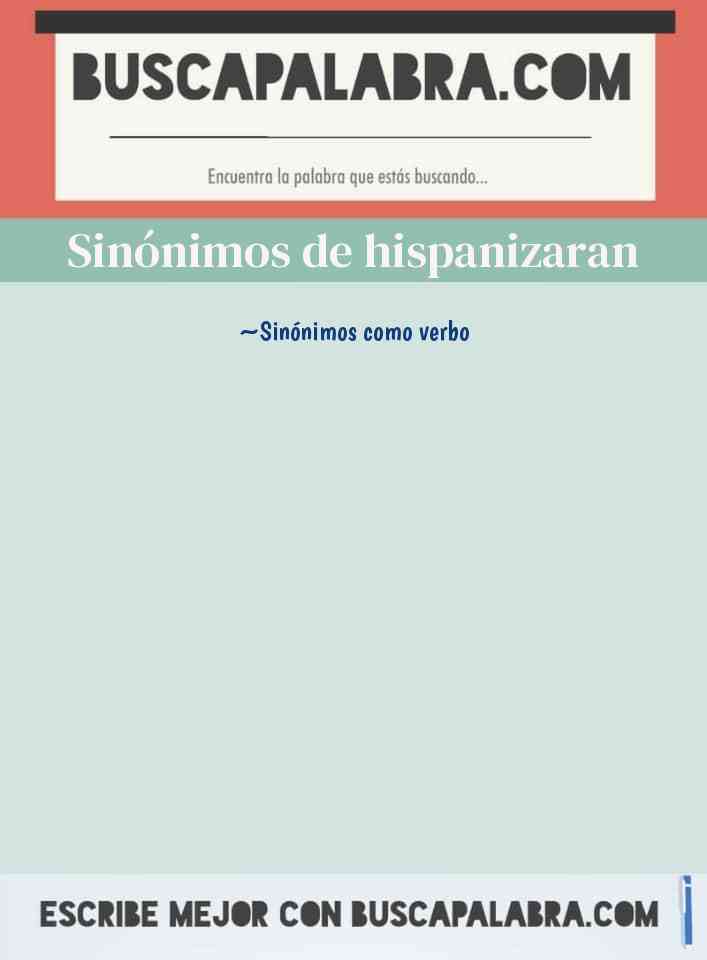Sinónimo de hispanizaran