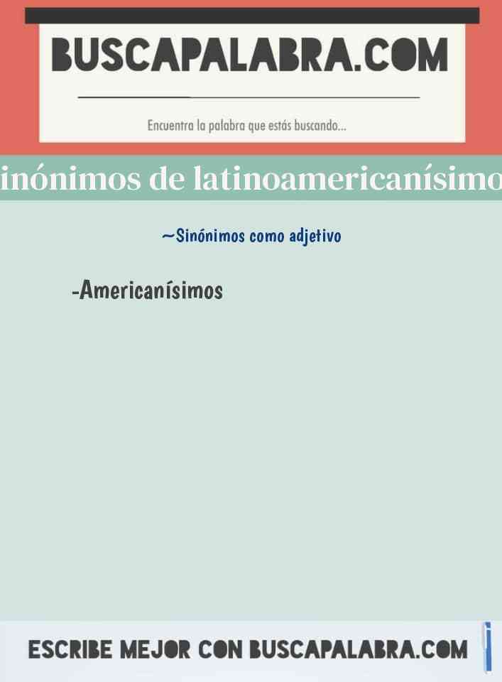 Sinónimo de latinoamericanísimos