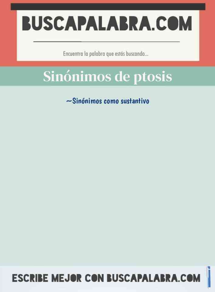 Sinónimo de ptosis